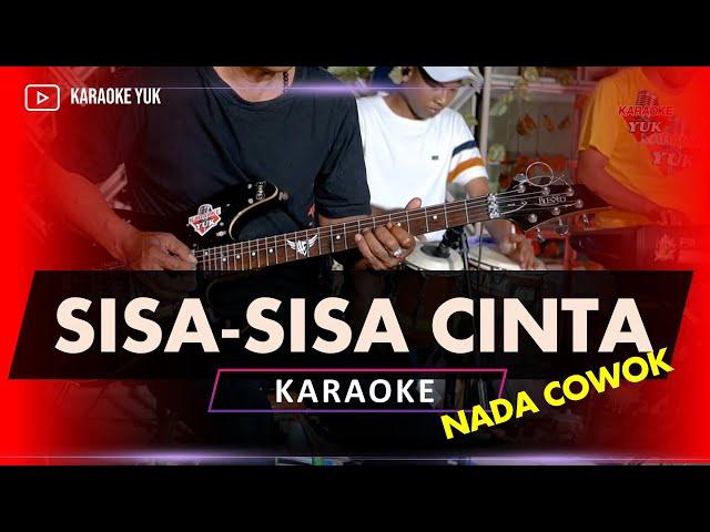 SISA SISA CINTA KARAOKE NADA COWOK PRIA