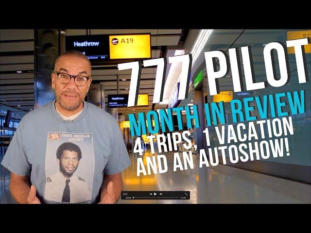 777 Pilot Month in review...4 trips, 1 family vacation and an auto show!