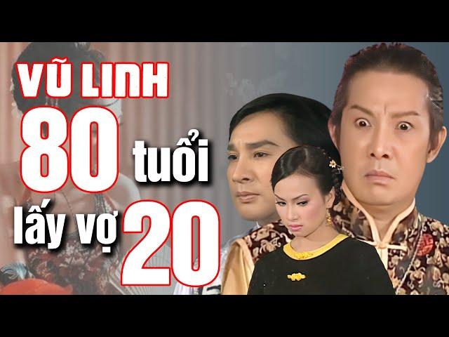 Vở Diễn Kinh Điển của Vũ Linh, 80 tuổi lấy 4 vợ, lấy cả vợ của con trai | CL Vũ LInh, Thoại Mỹ