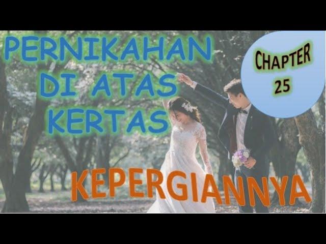 CHAPTER 25 - KEPERGIANNYA - PERNIKAHAN DI ATAS KERTAS