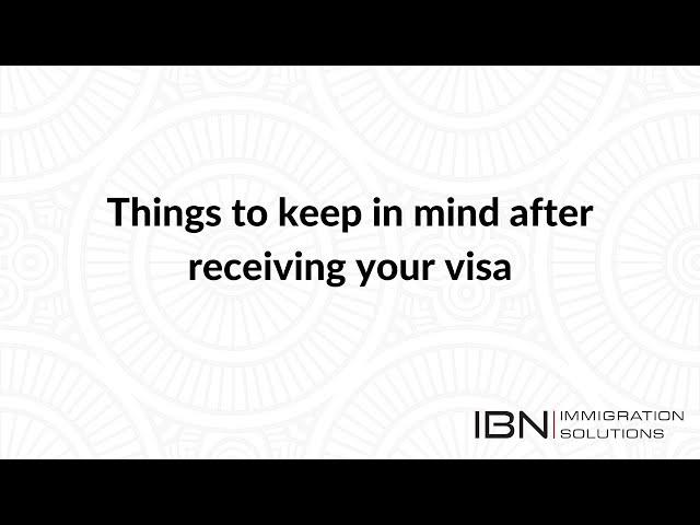 Things to keep in mind after receiving your visa