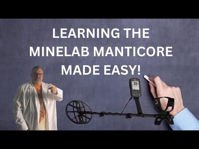 MINELAB MANTICORE BOOT CAMP. LEARNING THE MANTICORE MADE EASY!