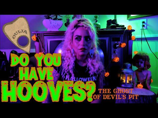 do you have hooves? || the ghost of devil's pit