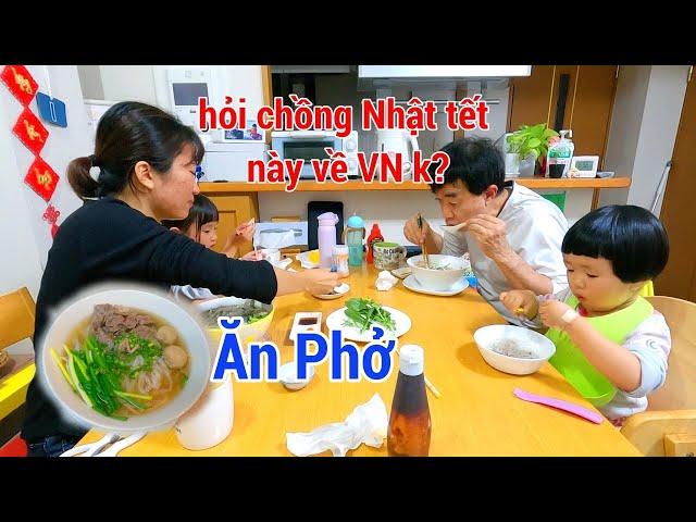 Ăn Phở, Hỏi chồng Nhật Tết này dự định thế nào, về Việt Nam không?