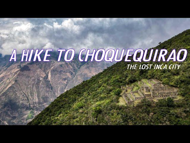 The Lost Inca Ruin - hiking to Choquequirao with Alpaca Expeditions