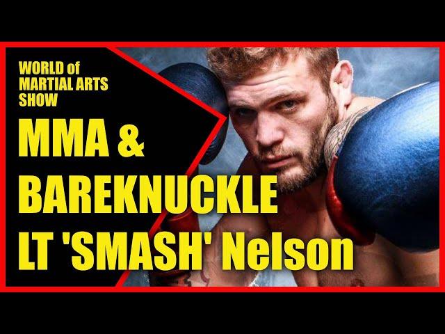 MMA to Bareknuckle: LT 'Smash' Nelson’s Brutal Fight Style