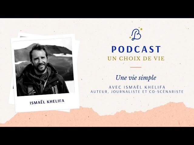 Une vie simple avec Ismaël Khelifa