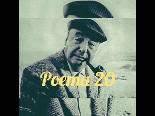 Poema - POEMA 20 - Pablo Neruda ( DECLAMADO)