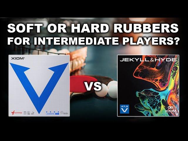 Should You Use A Soft or Hard Table Tennis Rubber?  Xiom Vega Euro DF VS Jekyll & Hyde 47.5 V