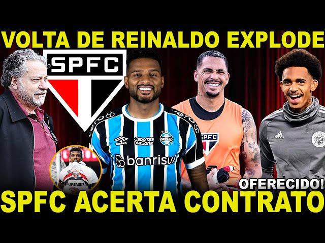 FECHOU!!! SPFC ACERTA CONTRATO! VOLTA DE REINALDO PEGA DE SURPRESA! LUCIANO FICA! ATACANTE OFERECIDO