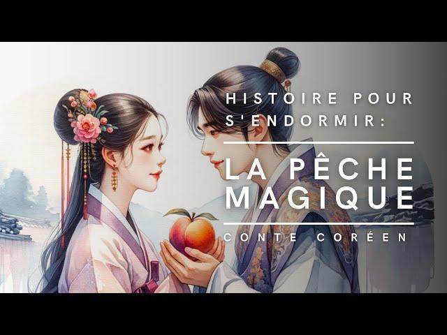 La Pêche Magique | Conte Coréen | Histoire pour s'endormir