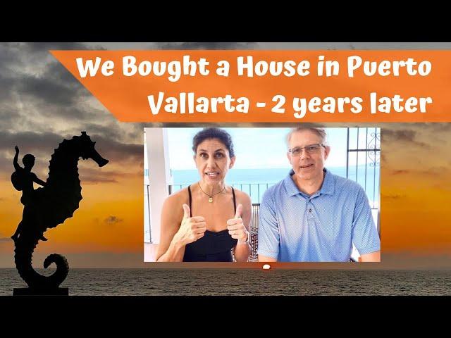 Update! Our Experience Buying a House in Puerto Vallarta Mexico