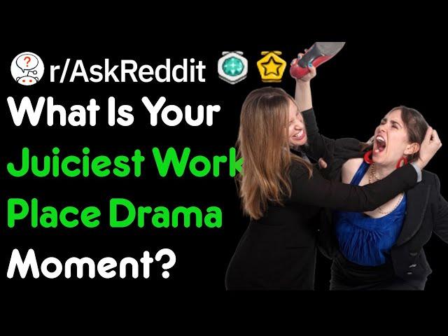 What Is Your Juciest Workplace Drama? (r/AskReddit)