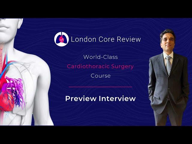 2024 London Core Review Cardiothoracic Surgery Course Preview with Aziz Momin