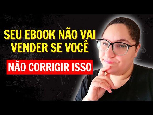 Por que meu EBOOK não vende? 5 pontos que você PRECISA corrigir HOJE!