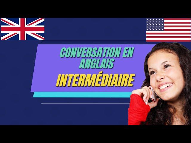 Conversation en anglais - intermédiaire