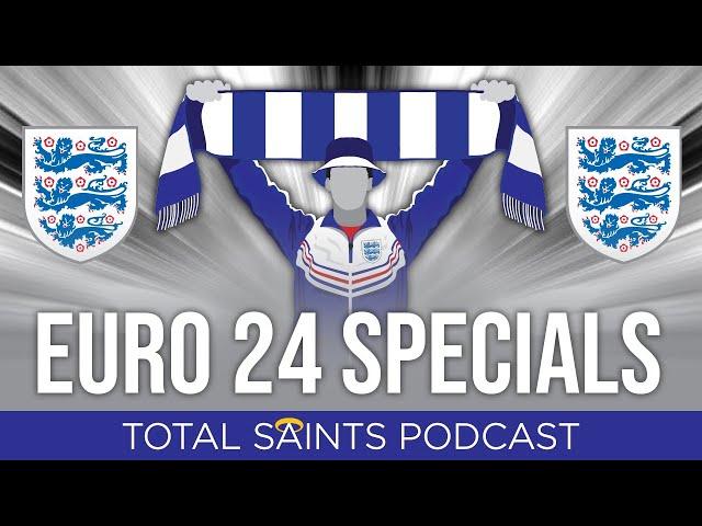 Total Saints Podcast #284 - (Euro 2024 Special) #Euro2024 #SaintsFC #SouthamptonFC