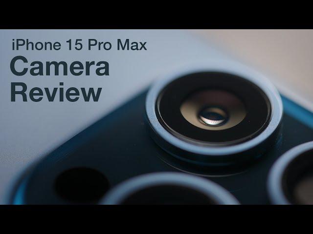 The Photographer's iPhone - iPhone 15 Pro Max Camera Review