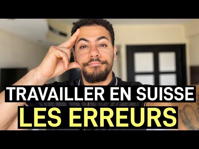 TRAVAILLER EN SUISSE : 7 ERREURS À NE PAS FAIRE!