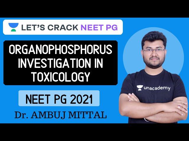 Organophosphorus Investigation in Toxicology | Target NEET PG 2021 | Dr. Ambuj Mittal