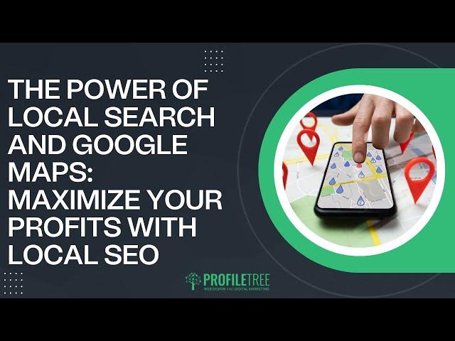 The Power of Local Search and Google Maps: Maximise Your Profits with Local SEO | SEO Pro Tips