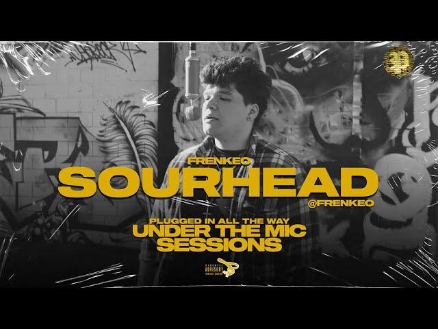 Frenkeo | SourHead | UNDER THE MIC SESSIONS