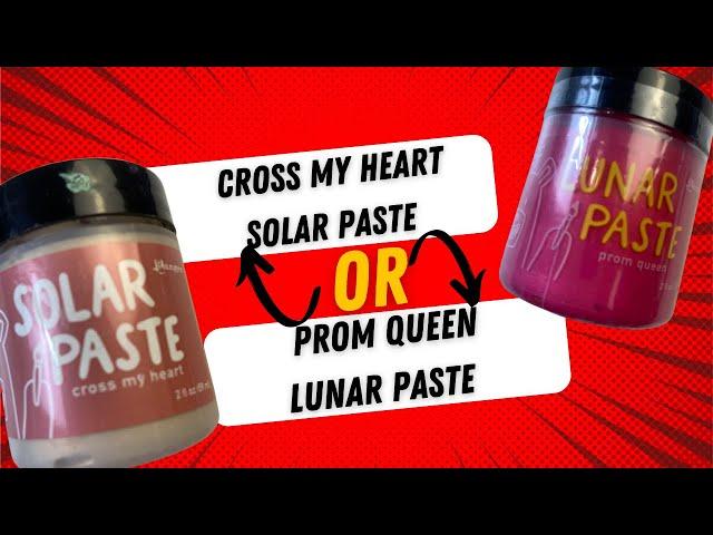 Cross my Heart Solar Paste or Prom Queen Lunar Paste Review