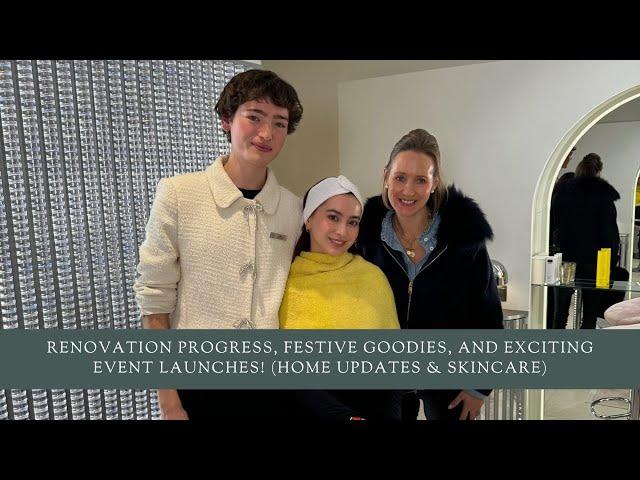 Renovation Progress, Festive Goodies, and Exciting Event Launches! (Home Updates & Skincare)