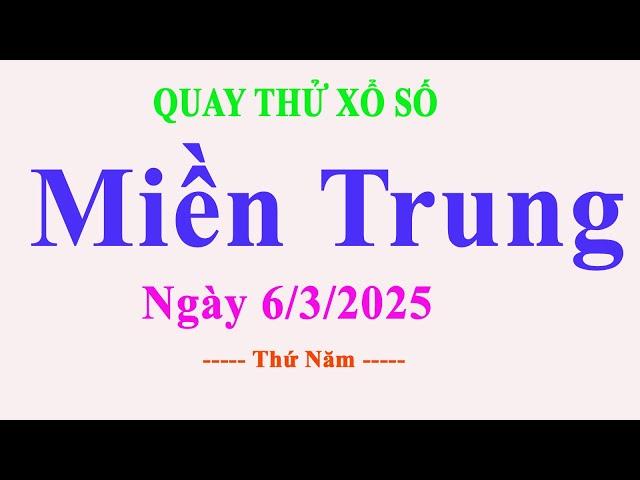 Quay Thử Xổ Số Miền Trung Hôm Nay ngày 6/3/2025 | Đỉnh Cao TV2