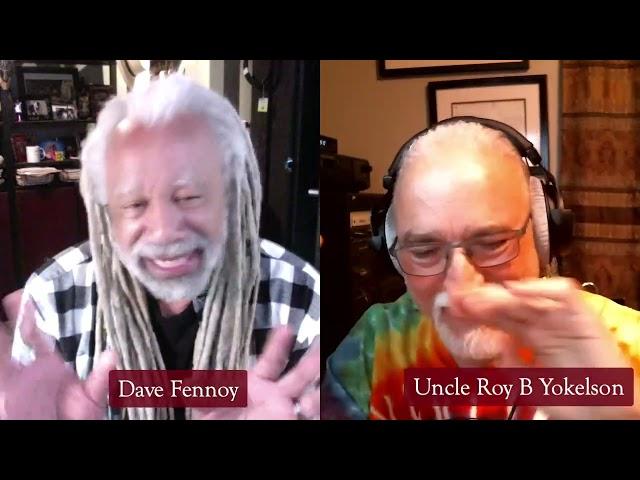 Ask Dave Fennoy Anything w Uncle Roy B Yokelson 3/23/22