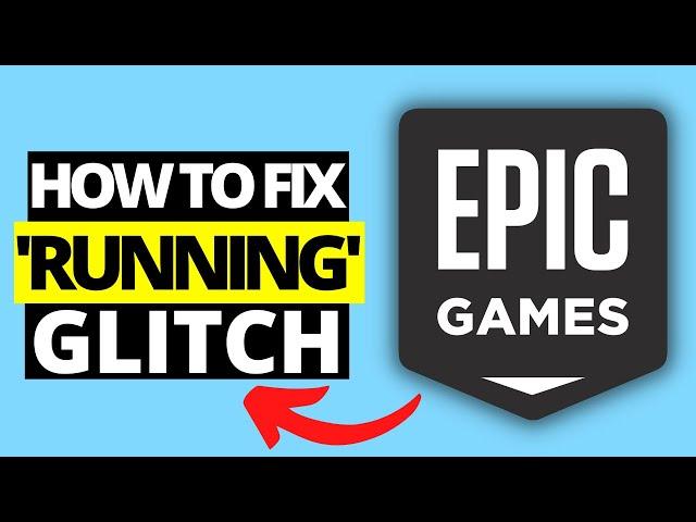 How To Fix Epic Games Launcher "Running" Glitch