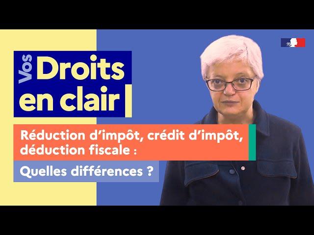 Connaissez-vous la différence entre : réduction d'impôt, crédit d'impôt et déduction fiscale ?