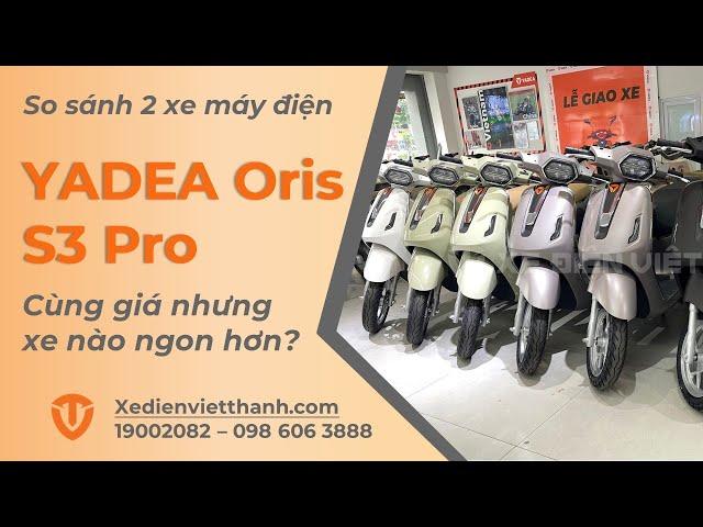 So Sánh Xe Máy Điện Yadea Oris & S3 Pro - Cùng mức giá nhưng xe nào ngon hơn?