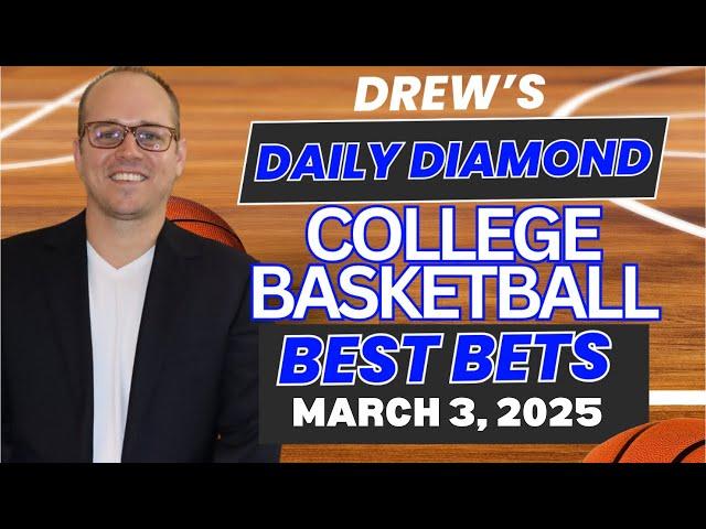 Monday College Basketball Picks Today | CBB Predictions | Drew's Daily Diamond For 3/3/25