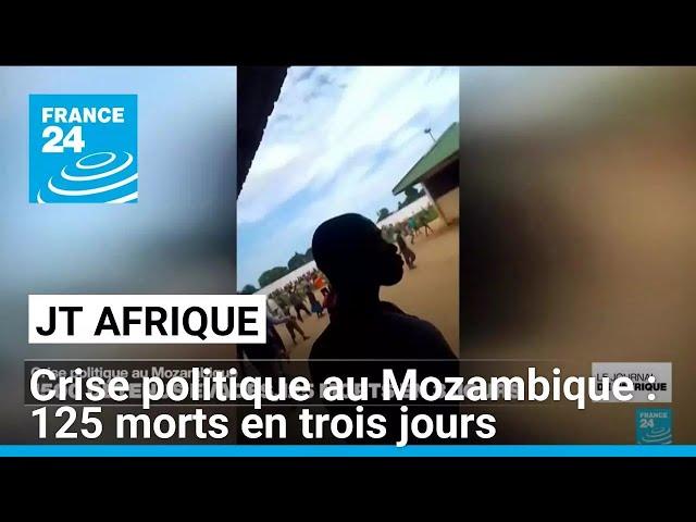 Crise politique au Mozambique : 125 morts en trois jours • FRANCE 24