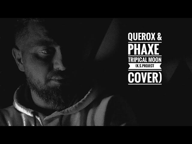 Querox & Phaxe Tripical Moon (K.S.Project Cover)