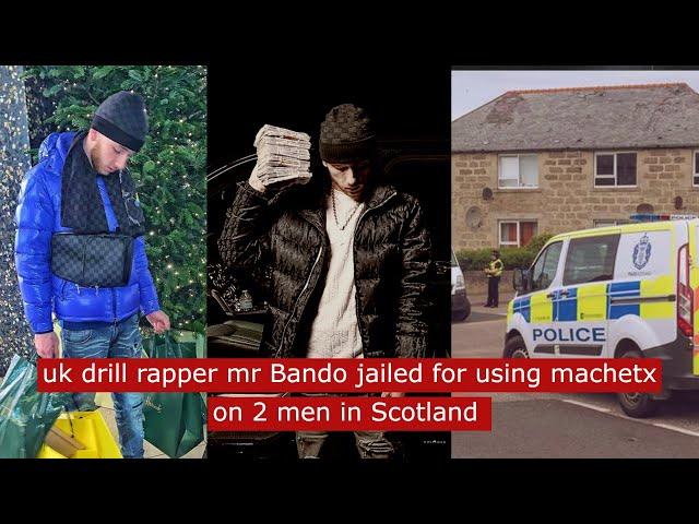 uk drill rapper Mr Bando jailed after using machetx on 2 men in scotland #ukdrill