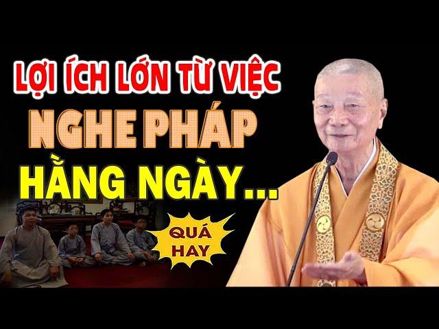 LỢI ÍCH của việc NGHE PHÁP Giảng Kinh mỗi ngày (quá hay) - Hòa Thượng Thích Trí Quảng