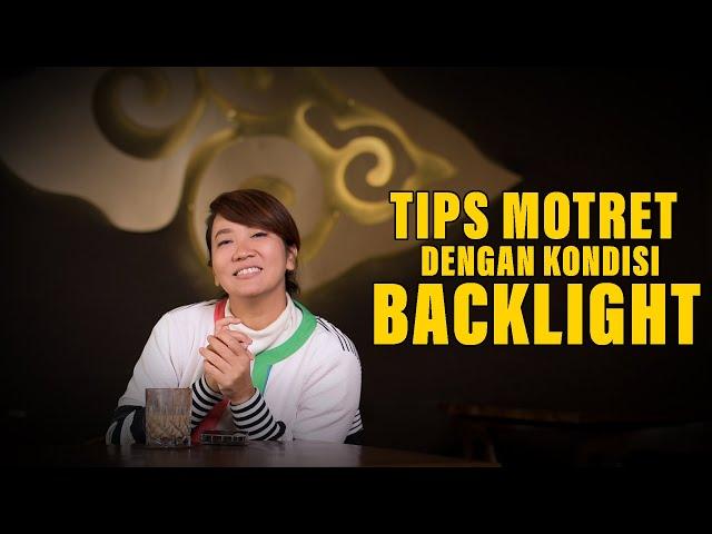 TIPS MOTRET DENGAN KONDISI BACKLIGHT