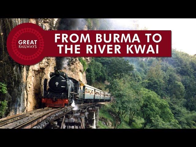 FROM BURMA TO THE RIVER KWAI - English • Great Railways