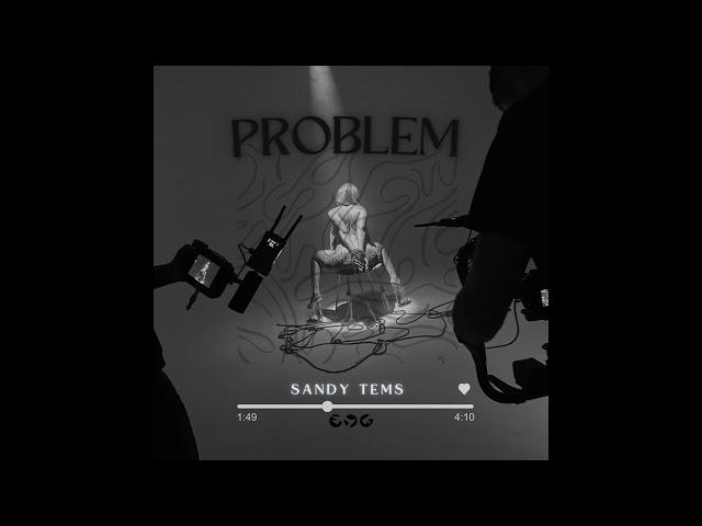 Sandy Tems - Problem [Official Audio]