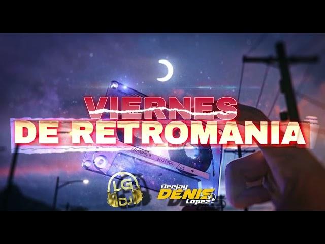 VIERNES DE RETROMANIA JA'UMINAA ️ LG DJ ️ DJ DENIS LOPEZ@LGDJPY