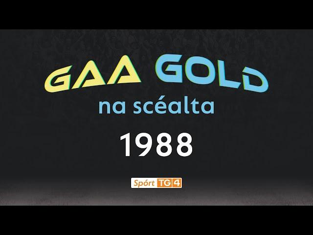 Noel Lane, Colm O'Rourke, Mac Dara Mac Donncha | GAA GOLD - NA SCÉALTA | Clár 9 - 1988