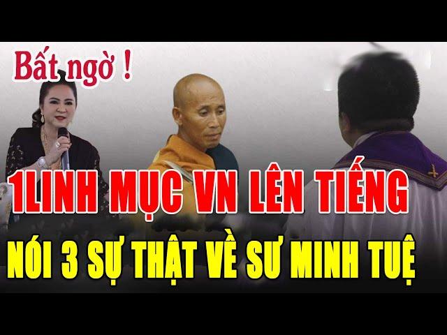 Tin Mới! Bất Ngờ Linh Mục VN Lên Tiếng Bà Nguyễn Phương Hằng Nói Sư Thích Minh Tuệ - Xin Cầu Nguyện