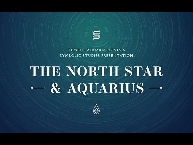 The North Star & Aquarius (Full Presentation)