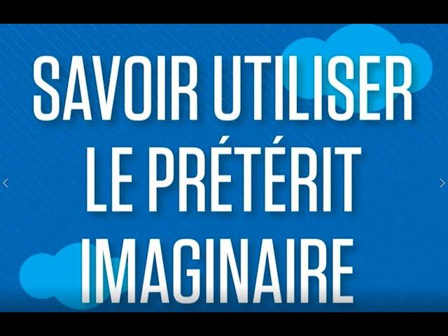 Anglais lycée : savoir utiliser le prétérit imaginaire