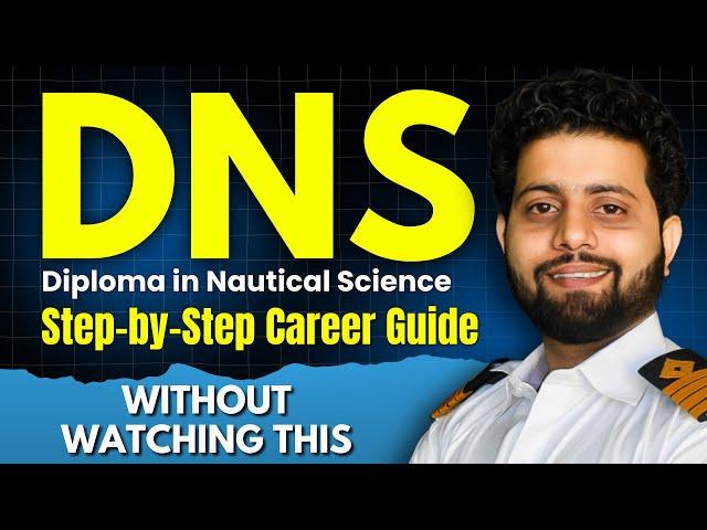 What Happens After DNS (Diploma in Nautical Science)? Merchant Navy DNS Career Sponsorship, Training