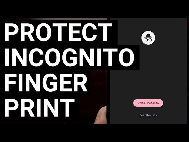 Google Chrome Can Now Lock Your Incognito Tabs with a Fingerprint