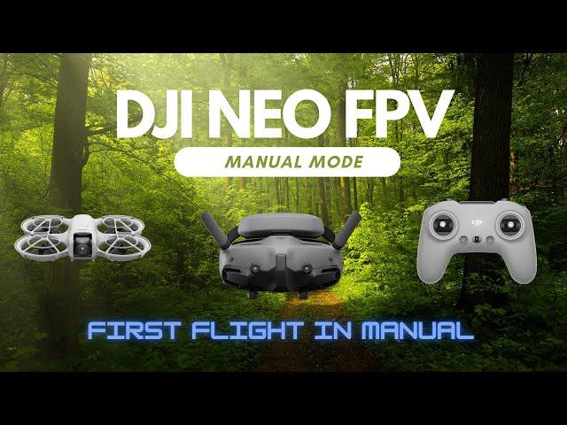 DJI Neo FPV/Manual Mode (First flight in manual..)