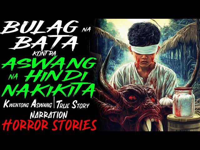 BULAG NA BATA KONTRA ASWANG NA HINDI NAKIKITA | Kwentong Aswang | True Story